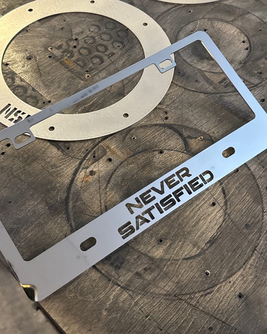 NEVER SATISFIED Stainless License Plate Frame