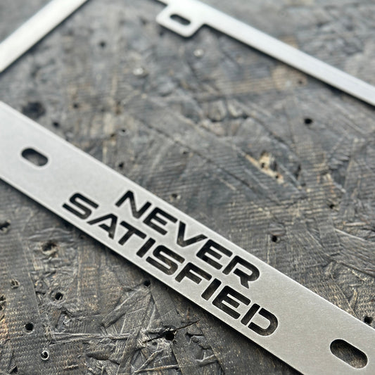 NEVER SATISFIED Stainless License Plate Frame